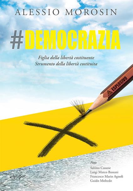 #democrazia. Figlia della libertà costituente. Strumento della libertà costituita - Alessio Morosin - copertina