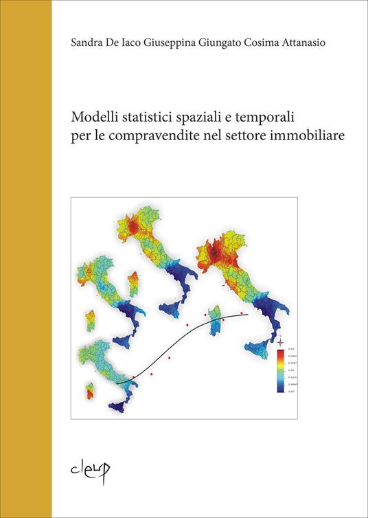 Modelli statistici spaziali e temporali per le compravendite nel settore immobiliare - Sandra De Iaco,Giuseppina Giungato,Giuseppina Attanasio - copertina