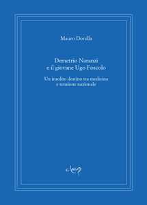 Demetrio Naranzi e il giovane Ugo Foscolo. Un insolito destino tra medicina e tensione nazionale