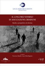 Il concorso esterno in associazioni criminose. Realtà e prospettive di riforma