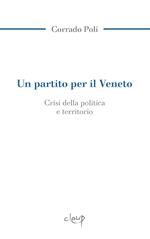 Un partito per il Veneto. La crisi della politica e il territorio