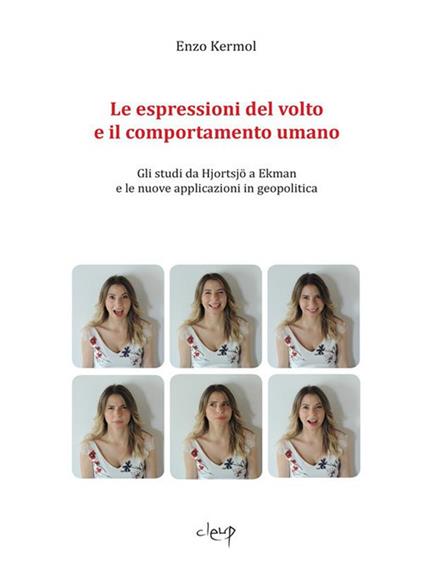 Le espressioni del volto e il comportamento umano. Gli studi da Hjortsjö a Ekman e le nuove applicaizoni in geopolitica - Enzo Kermol - ebook