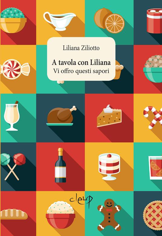 A tavola con Liliana. Vi offro questi sapori - Liliana Ziliotto - copertina