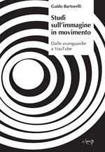 Studi sull'immagine in movimento. Dalle avanguardie a YouTube