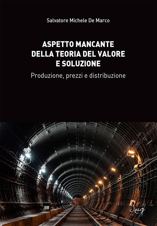 Aspetto mancante della teoria del valore e soluzione. Produzione, prezzi e distribuzione - Salvatore Michele De Marco - copertina