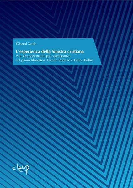 L' esperienza della Sinistra cristiana e le sue personalità più significative sul piano filosofico: Franco Rodano e Felice Balbo - Gianni Xodo - ebook