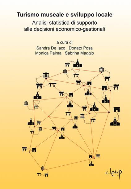 Turismo museale e sviluppo locale. Analisi statistica di supporto alle decisioni economico-gestionali - copertina