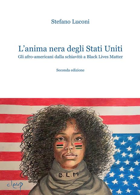 L'anima nera degli Stati Uniti. Gli afro-americani dalla schiavitù a Black Lives Matter - Stefano Luconi - copertina