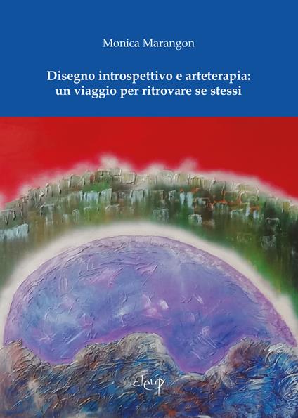 Disegno introspettivo e arteterapia: un viaggio per ritrovare se stessi - Monica Marangon - copertina