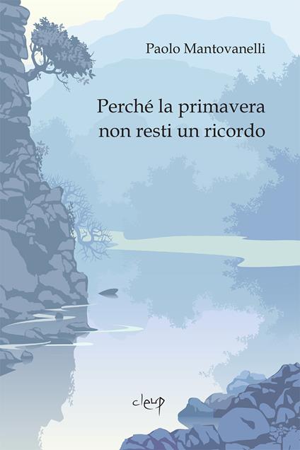 Perché la primavera non resti un ricordo - Paolo Mantovanelli - copertina