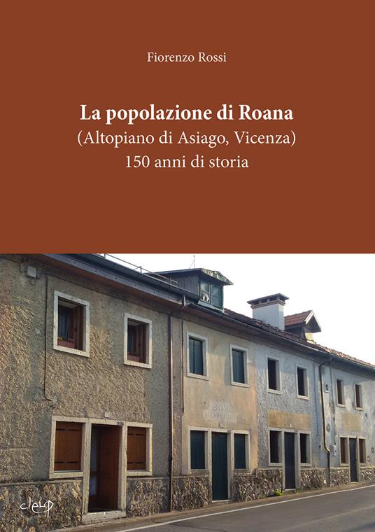 La popolazione di Roana. (Altopiano di Asiago - Vicenza). 150 anni di storia - Fiorenzo Rossi - copertina