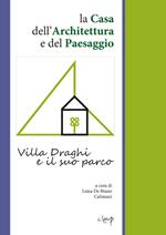 La Casa dell'Architettura e del Paesaggio. Villa Draghi e il suo parco