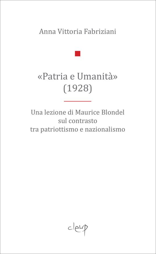 «Patria e Umanità». Una lezione di Maurice Blondel sul contrasto tra patriottismo e nazionalismo - Anna Fabriziani - copertina