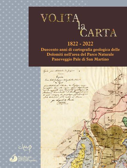Volta la carta. 1822-2022. Duecento anni di cartografia geologica delle Dolomiti nell'area del Parco Naturale Paneveggio Pale di San Martino - copertina
