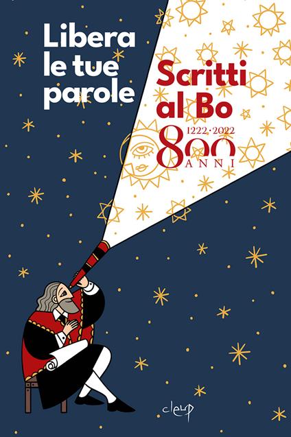 Libera le tue parole. Scritti al Bo 800 anni. 1222 - 2022 - copertina