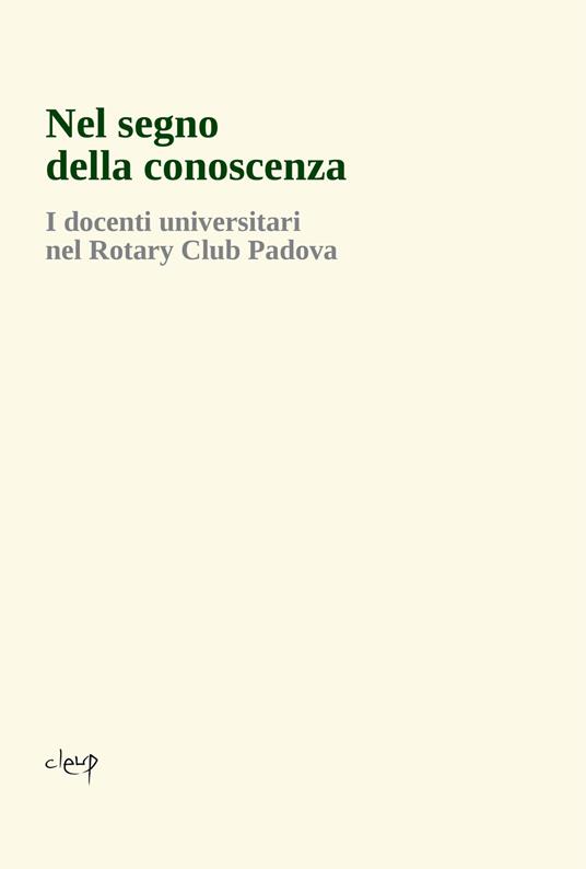 Nel segno della conoscenza. I docenti universitari nel Rotary Club Padova - copertina