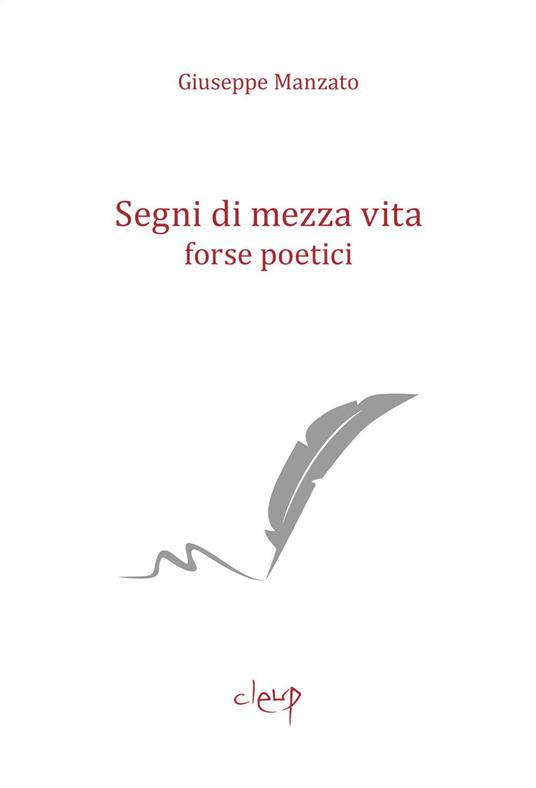 Segni di mezza vita. Forse poetici - Giuseppe Manzato - copertina