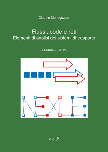 Flussi, code e reti. Elementi di analisi dei sistemi di trasporto - Claudio Meneguzzer - copertina