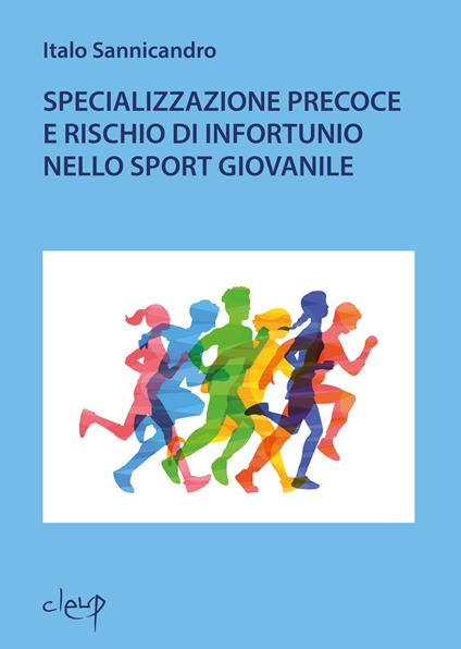 Specializzazione precoce e rischio di infortunio nello sport giovanile - Italo Sannicandro - copertina