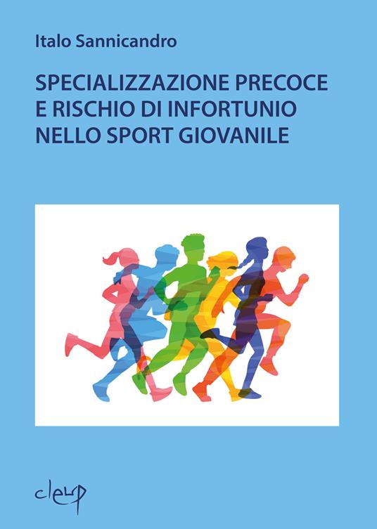 Specializzazione precoce e rischio di infortunio nello sport giovanile - Italo Sannicandro - copertina
