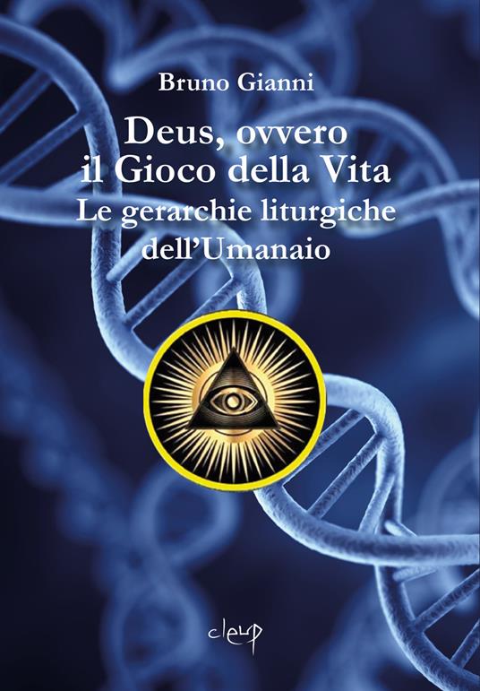 Deus, ovvero il Gioco della Vita. Le gerarchie liturgiche dell’Umanaio - Bruno Gianni - copertina