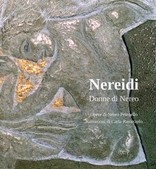 Nereidi. Donne di Nereo - Nereo Petenello,Carla Ravazzolo - copertina