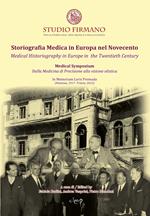 Storiografia Medica in Europa nel Novecento. Dalla Medicina di Precisione alla visione olistica-Medical Historiography in Europe in the Twentieth century. Dalla Medicina di Precisione alla visione olistica. From Precision Medicine to the Holistic view of Medicine. Ediz. multilingue