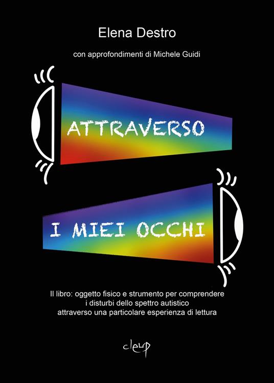 Attraverso i miei occhi. Il libro: oggetto fisico e strumento per comprendere i disturbi dello spettro autistico attraverso una particolare esperienza di lettura - Elena Destro - copertina