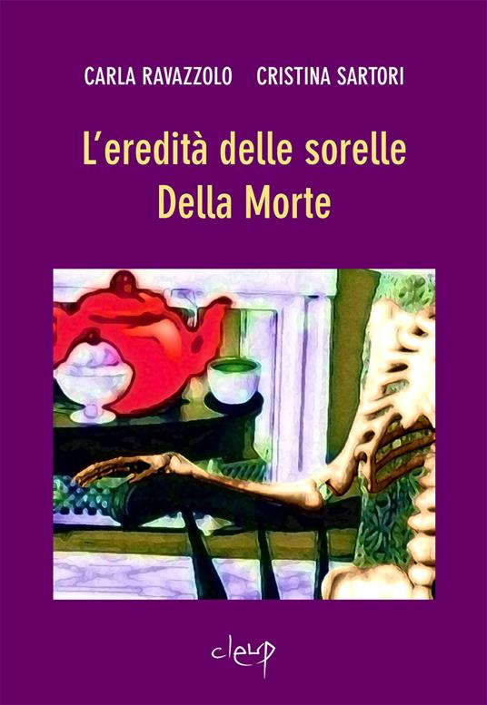 L'eredità delle sorelle Della Morte - Carla Ravazzolo,Cristina Sartori - copertina