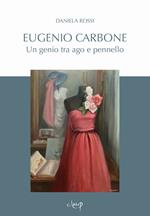 Eugenio Carbone. Un genio tra ago e pennello