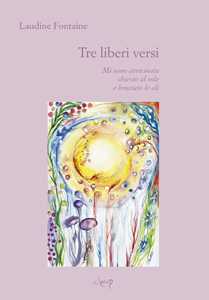 Tre liberi versi. Mi sono avvicinata, chiesto al sole, e bruciato le ali