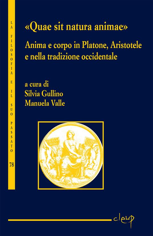 «Quae sit natura animae». Anima e corpo in Platone, Aristotele e nella tradizione occidentale - copertina