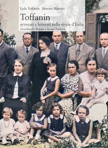 Toffanin. Avvocati e letterati nella storia d'Italia. Ricordando Beppo e la sua Padova - Lyda Toffanin,Simone Marzari - copertina