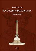 Mura di Padova. La colonna Massimiliana. Guida storica