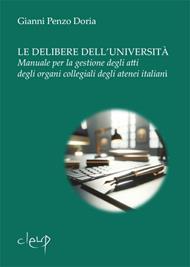 Le delibere dell'università. Manuale per la gestione degli atti degli organi collegiali degli atenei italiani