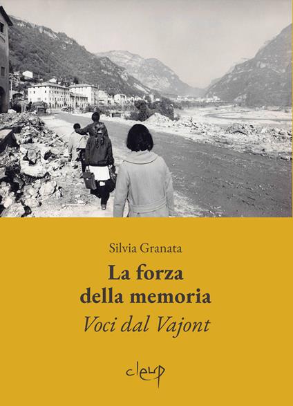 La forza della memoria. Voci dal Vajont - Silvia Granata - copertina