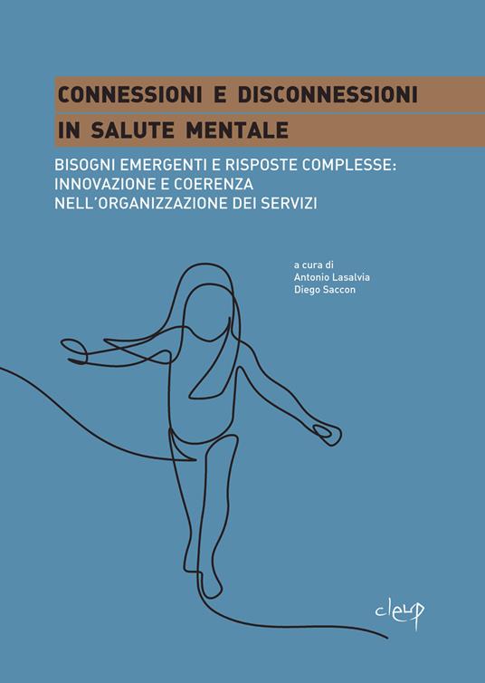 Connessioni e disconnessioni in salute mentale. Bisogni emergenti e risposte complesse: innovazione e coerenza nell'organizzazione dei servizi - copertina