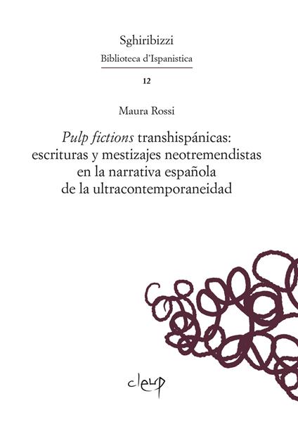 Pulp fictions transhispánicas: escrituras y mestizajes neotremendistas en la narrativa española de la ultracontemporaneidad. Ediz. multilingue - Maura Rossi - copertina