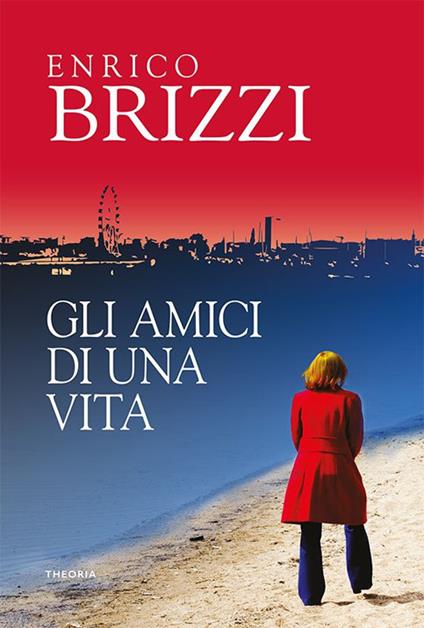 Gli amici di una vita - Enrico Brizzi - ebook