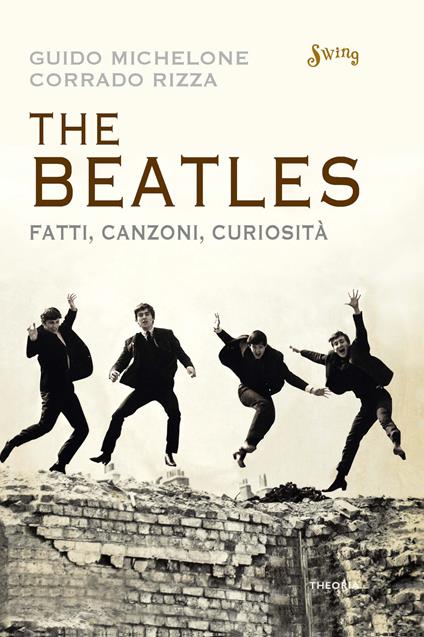 The Beatles. Fatti, canzoni, curiosità - Guido Michelone,Corrado Rizza - copertina