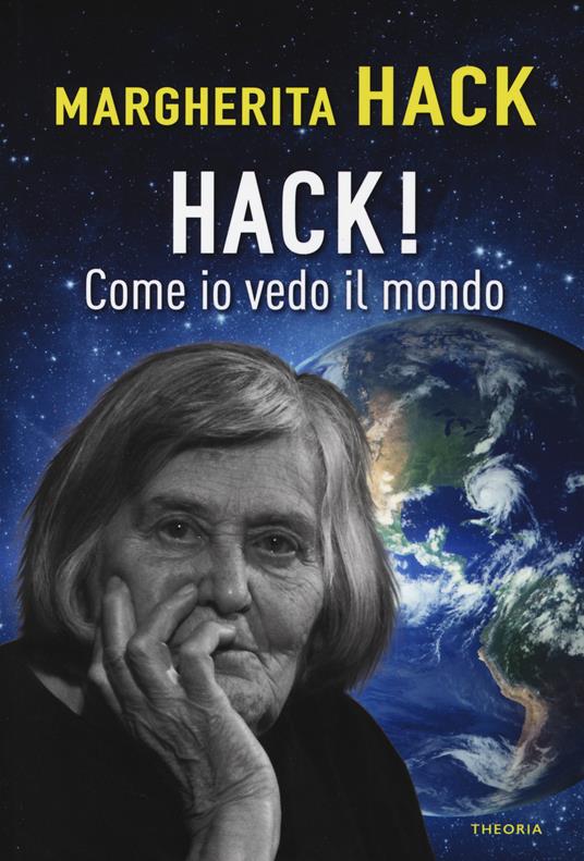 Hack! Come io vedo il mondo - Margherita Hack - copertina