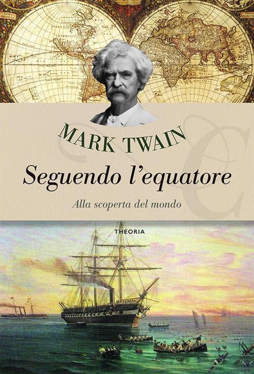 Seguendo l'Equatore. Alla scoperta del mondo - Mark Twain,Romina Bicicchi - ebook