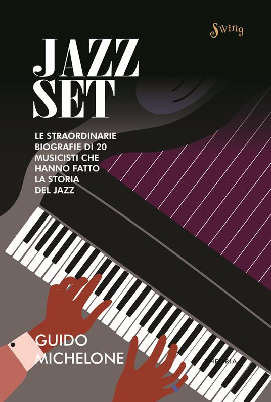 Jazz set. Le straordinarie biografie di 20 musicisti che hanno fatto la storia del jazz - Guido Michelone - copertina