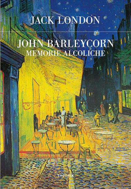 John Barleycorn. Memorie alcoliche - Jack London - copertina