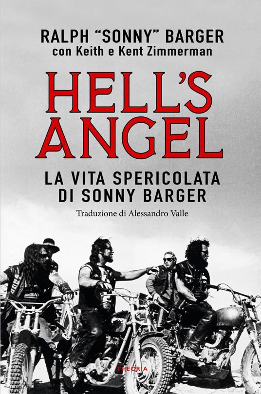 Hell's Angel. La vita spericolata di Sonny Barger - Ralph Sonny Barger,Keith Zimmerman,Kent Zimmerman,Alessandro Valle - ebook