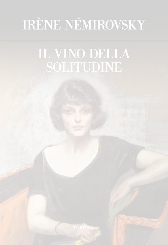 Il vino della solitudine. Ediz. integrale - Irène Némirovsky - copertina