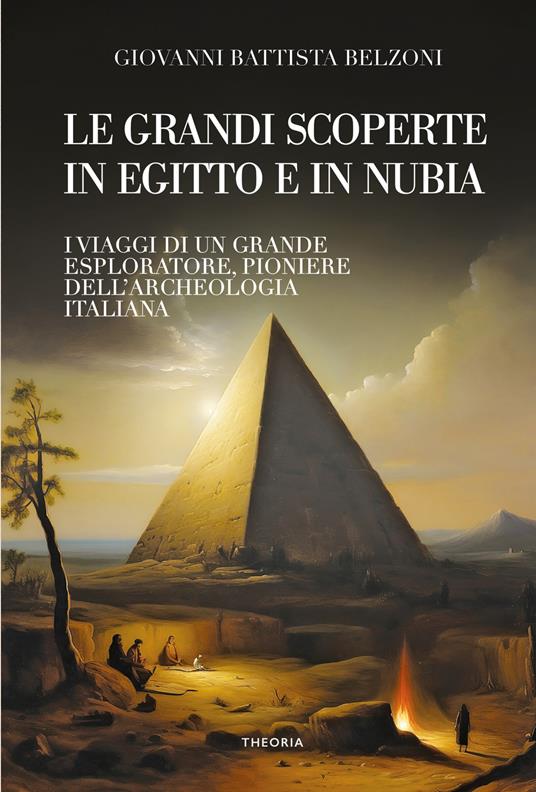 Grandi scoperte in Egitto e in Nubia. Ediz. integrale - Giovanni Battista Belzoni - copertina