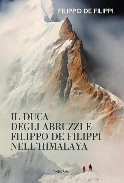 Duca degli Abruzzi e Filippo de Filippi nell'Himalaya - Filippo De Filippi - ebook