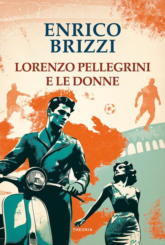 Lorenzo Pellegrini e le donne - Enrico Brizzi - copertina