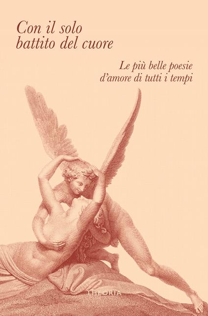 Con il solo battito del cuore. Le più belle poesie d'amore di tutti i tempi - copertina